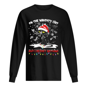 Black cat on the naughty list and I regret nothing Christmas shirt 1