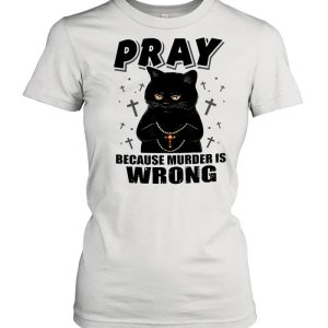 Black cat pray because murder is wrong shirt 2