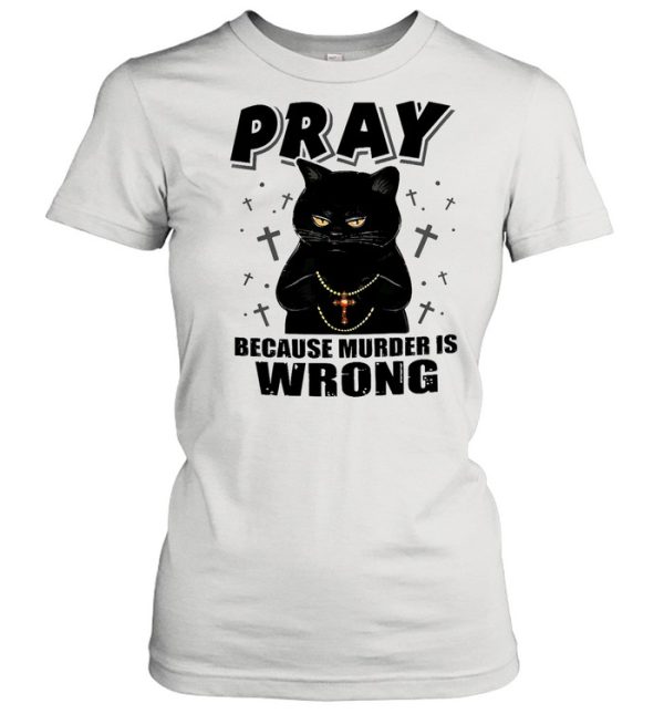 Black cat pray because murder is wrong shirt