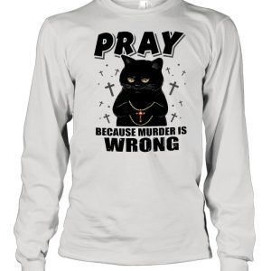 Black cat pray because murder is wrong shirt 3