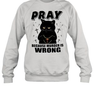 Black cat pray because murder is wrong shirt 4