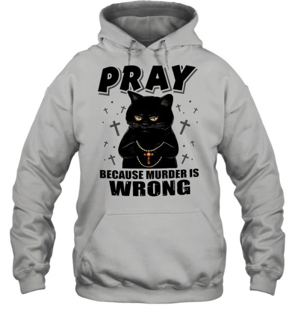 Black cat pray because murder is wrong shirt