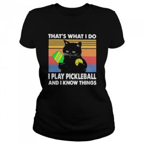 Black cat that is what I do I play pickleball and I know things vintage shirt 2