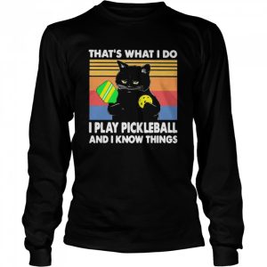 Black cat that is what I do I play pickleball and I know things vintage shirt 3