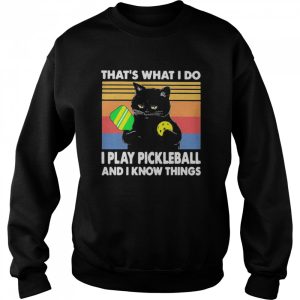 Black cat that is what I do I play pickleball and I know things vintage shirt 4