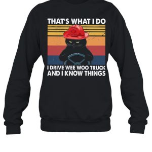 Black cat thats what I do I drive wee woo truck and I know things vintage shirt