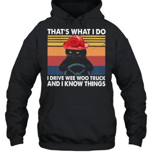 Black cat thats what I do I drive wee woo truck and I know things vintage shirt 3