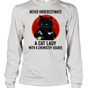 Black cat underestimate a cat lady with a chemistry degree shirt