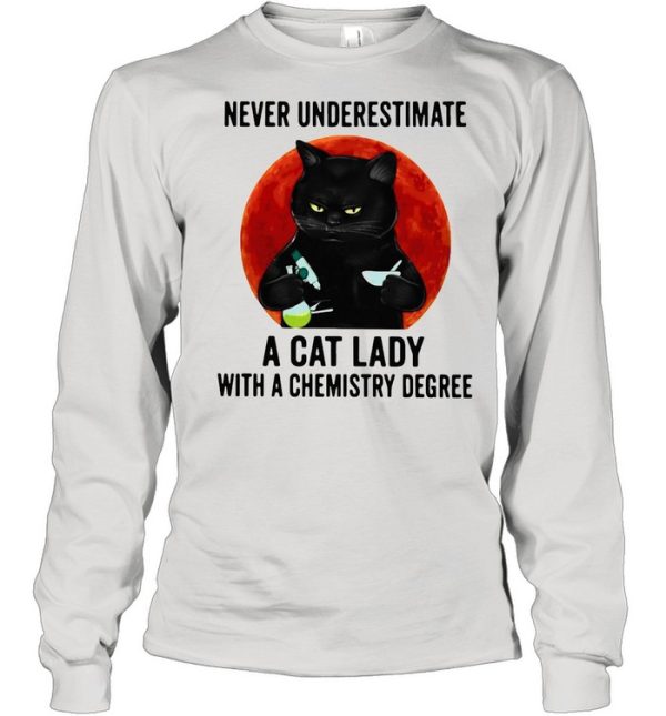 Black cat underestimate a cat lady with a chemistry degree shirt