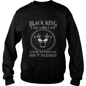 Black king I am who I am your approval isnt needed panther shirt 2