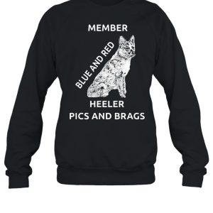 Blue and red heeler dog pics brags member love of dogs shirt 2