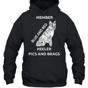 Blue and red heeler dog pics brags member love of dogs shirt 3