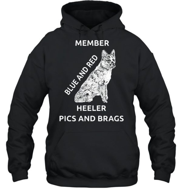 Blue and red heeler dog pics brags member love of dogs shirt