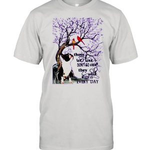 Boston Terrier And Snow Those With Love Dont Go Away They Walk Beside Us Everyday shirt 1