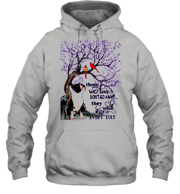 Boston Terrier And Snow Those With Love Dont Go Away They Walk Beside Us Everyday shirt