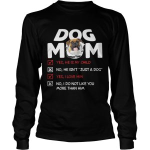 Boxer Dog Mom Yes He Is My Child No He Isnt Just A Dog shirt 2