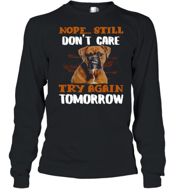 Boxer Dog Nope Still Don’t Care Try Again Tomorrow T-shirt