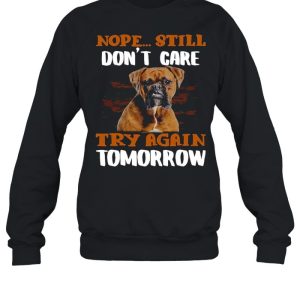 Boxer Dog Nope Still Don’t Care Try Again Tomorrow T-shirt