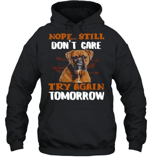 Boxer Dog Nope Still Don’t Care Try Again Tomorrow T-shirt