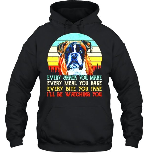 Boxer Every snack you make every meal you bake Ill be watchinh you shirt