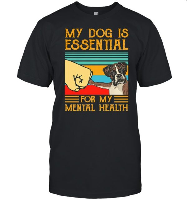 Boxer dog is essential for my mental health vintage shirt