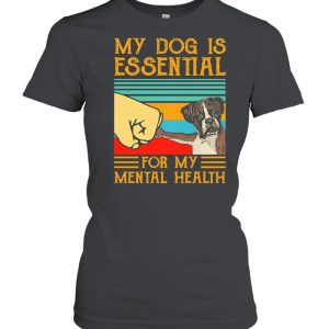 Boxer dog is essential for my mental health vintage shirt