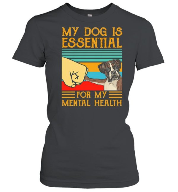 Boxer dog is essential for my mental health vintage shirt