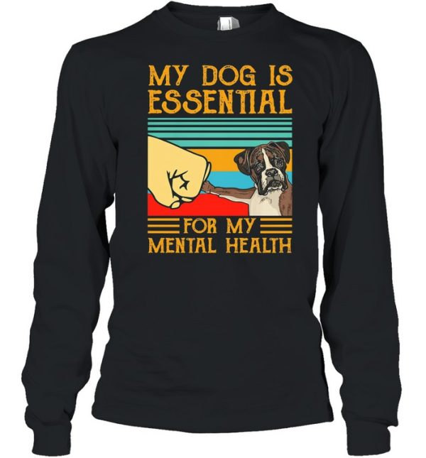 Boxer dog is essential for my mental health vintage shirt