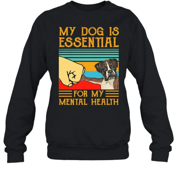 Boxer dog is essential for my mental health vintage shirt