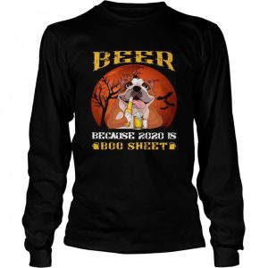 Bulldog Beer Because 2020 Is Boo Sheet shirt 1