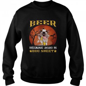 Bulldog Beer Because 2020 Is Boo Sheet shirt 2