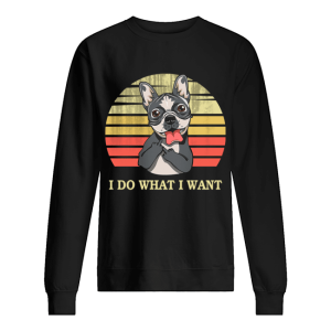 Bulldog I do what I want shirt