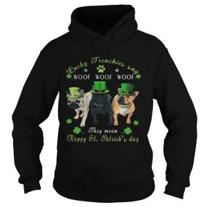 Bulldogs lucky frenchies say woof the mean happy st Patricks day shirt 1