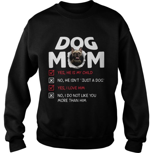 Bullmastiff Dog Mom Yes He Is My Child No He Isnt Just A Dog shirt