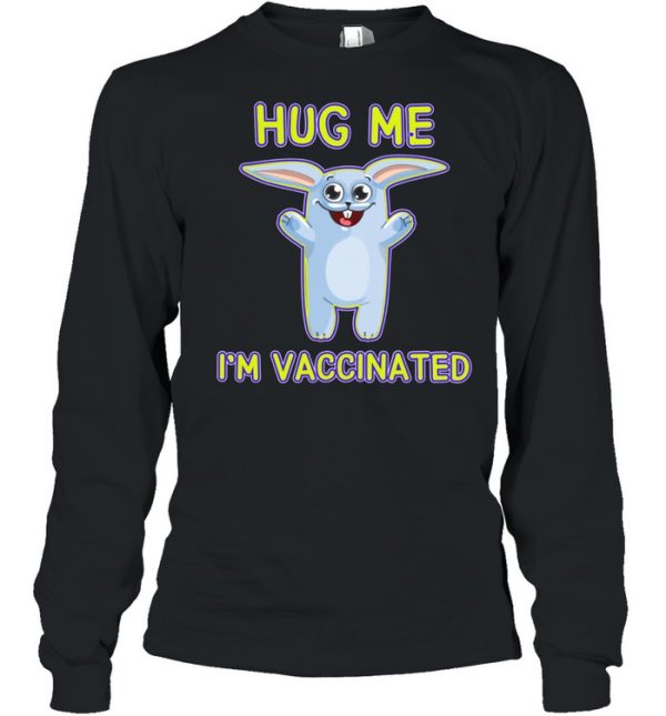 Bunny Hug Me I’m Vaccinated Pro Vaccine Vaccination Shirt