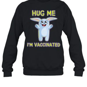 Bunny Hug Me Im Vaccinated Pro Vaccine Vaccination Shirt 2