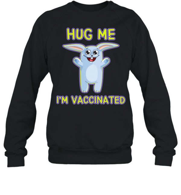 Bunny Hug Me I’m Vaccinated Pro Vaccine Vaccination Shirt