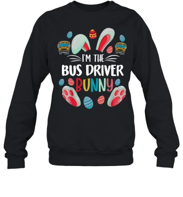 Bunny Im The Bus Driver Happy Easter Day 2021 shirt