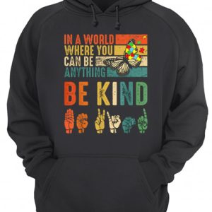 Butterfly Autism Be Kind In World Where You Can Be Anything shirt 3