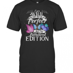 Butterfly I Am Avril I May Not Be Perfect But I’m T-Shirt