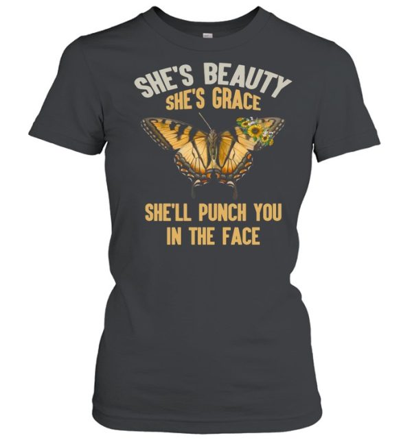 Butterfly She’s Beauty She’s Grace She’ll Punch You In The Face shirt