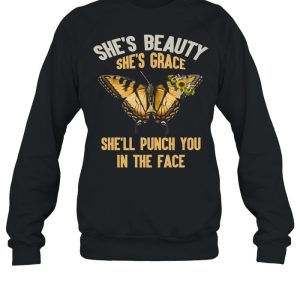 Butterfly She's Beauty She's Grace She'll Punch You In The Face shirt 4