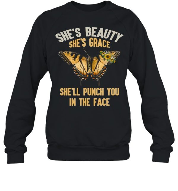 Butterfly She’s Beauty She’s Grace She’ll Punch You In The Face shirt