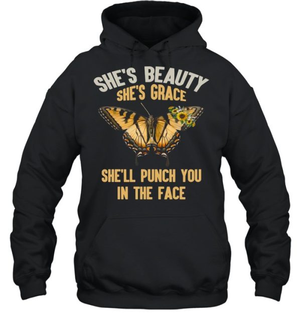 Butterfly She’s Beauty She’s Grace She’ll Punch You In The Face shirt