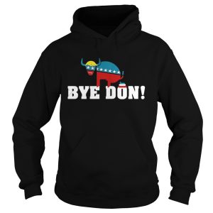 Bye Don Donald Trump Electiom shirt