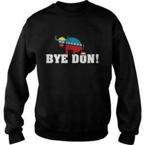 Bye Don Donald Trump Electiom shirt 3