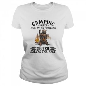 Camping Sloves Most Of My Problems Scoth Solves The Rest Bear Shirt 2