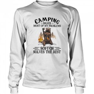 Camping Sloves Most Of My Problems Scoth Solves The Rest Bear Shirt 3