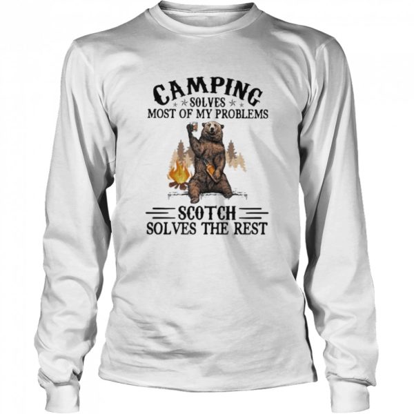 Camping Sloves Most Of My Problems Scoth Solves The Rest Bear Shirt