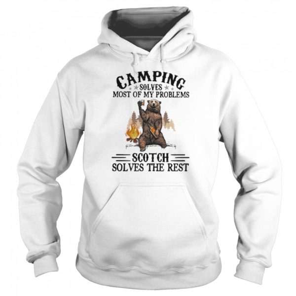 Camping Sloves Most Of My Problems Scoth Solves The Rest Bear Shirt